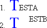 The numbers are unstyled, both Ts are styled, the "ESTA" code is baseline-aligned with the rest of the first line, the "2." text is bottom aligned with the second T, and the "ESTB" text is top aligned with the second T, with a horizontal offset of a few pixels.